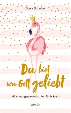 Du bist von Gott geliebt – Für Teens (eBook) von Achenbach,  Marion, Eldredge,  Stacy