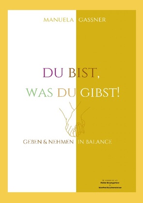 Du bist, was du gibst! von Gassner,  Manuela