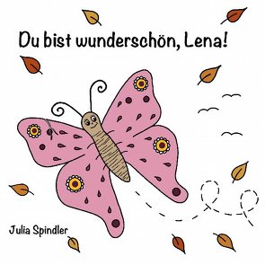 Du bist wunderschön, Lena! von Spindler,  Julia