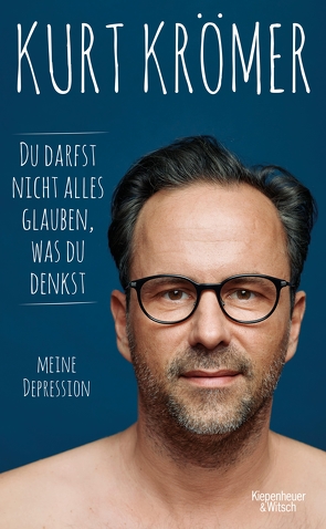 Du darfst nicht alles glauben, was du denkst von Krömer,  Kurt