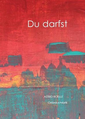 Du darfst von Roelle,  Astrid