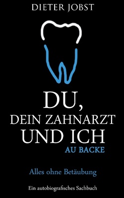 Du, Dein Zahnarzt und ich von Jobst,  Dieter