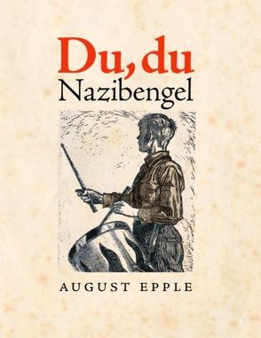 Du, Du Nazibengel von Epple,  August