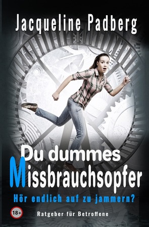 Du dummes Missbrauchsopfer von Padberg,  Jacqueline