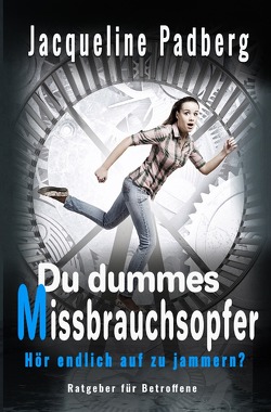 Du dummes Missbrauchsopfer von Padberg,  Jacqueline