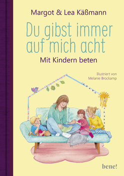 Du gibst immer auf mich acht – Gebete für Kinder ab 4 Jahren von Brockamp,  Melanie, Käßmann,  Lea, Käßmann,  Margot