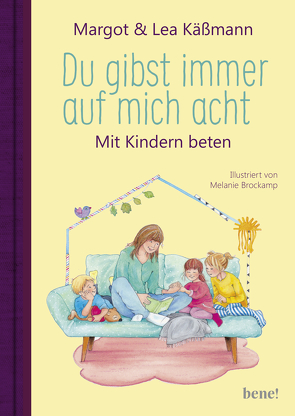 Du gibst immer auf mich acht – Gebete für Kinder ab 4 Jahren von Brockamp,  Melanie, Käßmann,  Lea, Käßmann,  Margot