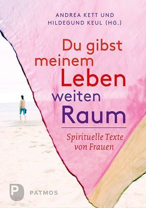 Du gibst meinem Leben weiten Raum von Kett,  Andrea / Keul