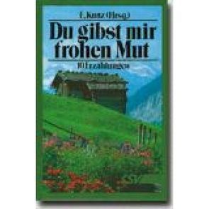 Du gibst mir frohen Mut von Kunz,  Eugen