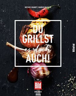 Du grillst es doch auch! von Bassler,  Markus, Quandt,  Michael