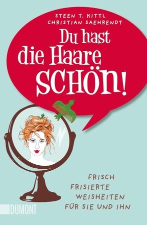 Du hast die Haare schön! von Kittl,  Steen T., Saehrendt,  Christian