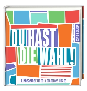 Du hast die Wahl! Klebezettel für dein kreatives Chaos von Schneider,  Frauke