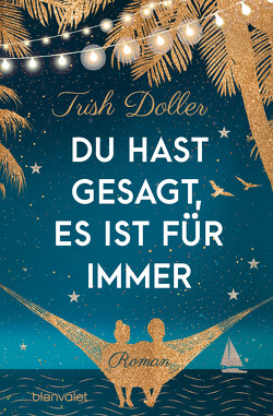 Du hast gesagt, es ist für immer von Doller,  Trish, Rebernik-Heidegger,  Sonja