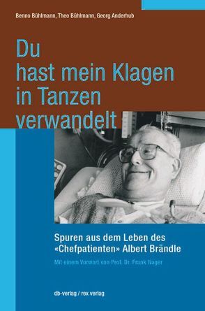 Du hast mein Klagen in Tanzen verwandelt von Anderhub,  Georg, Bühlmann,  Benno, Bühlmann,  Theo, Nager,  Frank