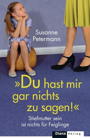 Du hast mir gar nichts zu sagen! von Petermann,  Susanne