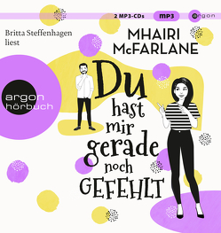 Du hast mir gerade noch gefehlt von Hochsieder,  Maria, McFarlane,  Mhairi, Steffenhagen,  Britta