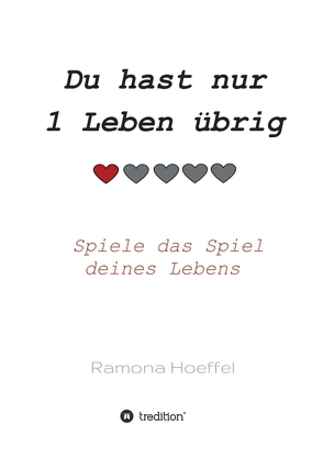 Du hast nur 1 Leben übrig von Hoeffel,  Ramona
