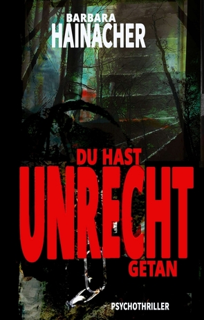 Du hast Unrecht getan von Hainacher,  Barbara