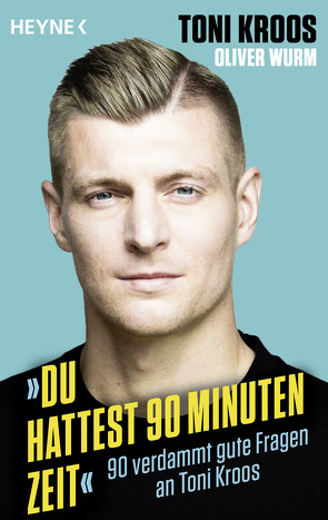 »Du hattest 90 Minuten Zeit« von Kroos,  Toni, Wurm,  Oliver