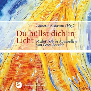 Du hüllst dich in Licht von Betzler,  Peter, Schavan,  Annette