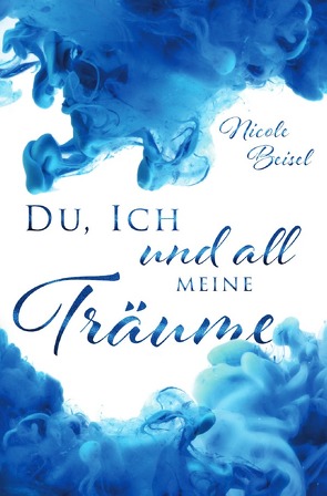 Du, ich und all meine Träume von Beisel,  Nicole