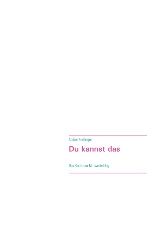 Du kannst das – deine Einzigartigkeit macht dich stark von Gelsinger,  Andrea