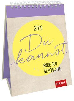 Du kannst. Ende der Geschichte 2019 von Groh Redaktionsteam