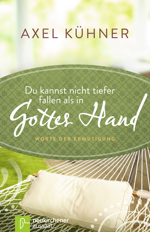 Du kannst nicht tiefer fallen als in Gottes Hand von Kühner,  Axel