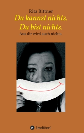 Du kannst nichts. Du bist nichts. von Bittner,  Rita