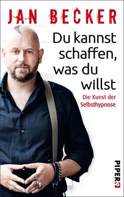 Du kannst schaffen, was du willst von Becker,  Jan