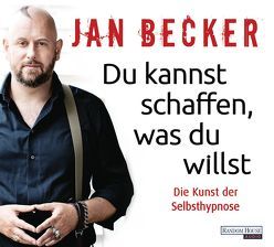 Du kannst schaffen, was du willst von Becker,  Jan