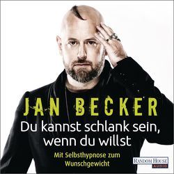 Du kannst schlank sein, wenn du willst – von Becker,  Jan