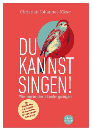 Du kannst singen! von Käser,  Christian Johannes