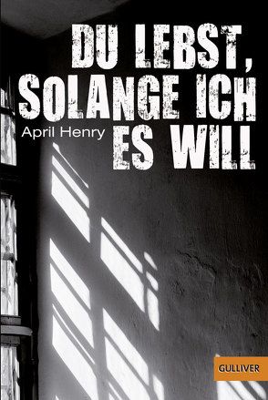 Du lebst, solange ich es will von Gehm,  Franziska, Henry,  April