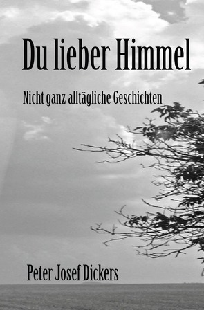 Du lieber Himmel von Dickers,  Peter Josef