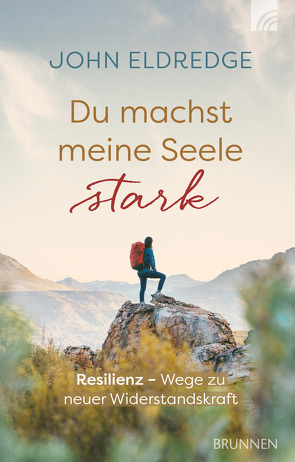 Du machst meine Seele stark von Eldredge,  John, Findeisen-MacKenzie,  Anja