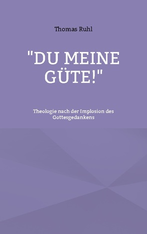 „Du meine Güte!“ von Ruhl,  Thomas