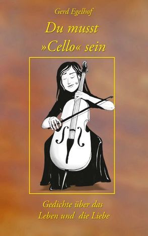 Du musst ›Cello‹ sein von Egelhof,  Gerd