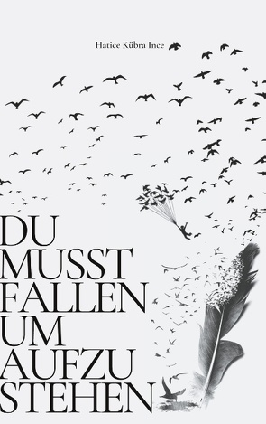 Du musst fallen, um aufzustehen! von Ince,  Hatice Kübra