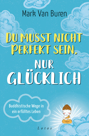 Du musst nicht perfekt sein, nur glücklich von Van Buren,  Mark, Weingart,  Karin