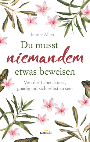 Du musst niemandem etwas beweisen von Allen,  Jennie, Flimm,  Ingmarie