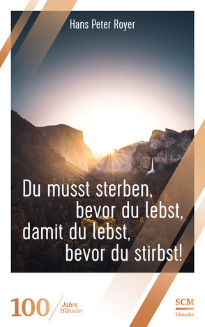 Du musst sterben, bevor du lebst, damit du lebst, bevor du stirbst! von Royer,  Hans Peter