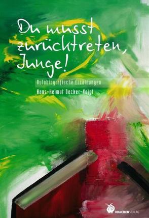 Du musst zurücktreten, Junge! von Decker-Voigt,  Hans-Helmut