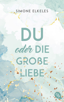 Du oder die große Liebe von Elkeles,  Simone, Mühlbacher,  Katrin