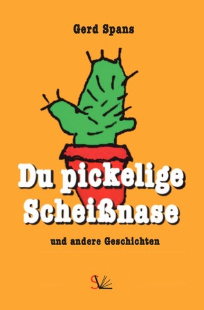 Du pickelige Scheißnase von Spans,  Gerd