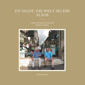 Du sagst, die Welt sei ein Alsob von Monnerat,  Roger