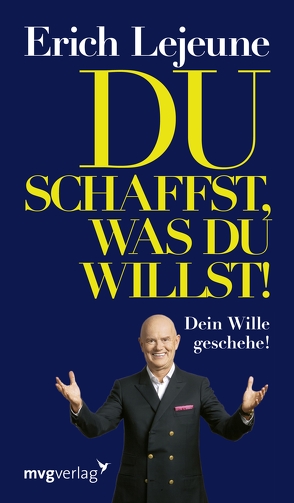 Du schaffst, was du willst! von Lejeune,  Erich J