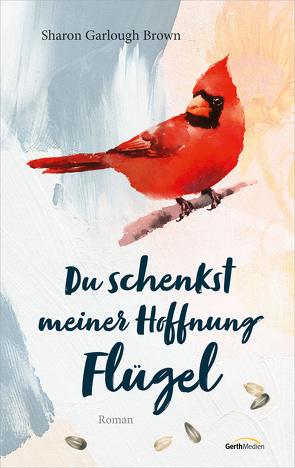 Du schenkst meiner Hoffnung Flügel von Brown,  Sharon Garlough, Weyandt,  Eva