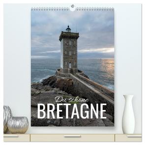 Du schöne Bretagne (hochwertiger Premium Wandkalender 2024 DIN A2 hoch), Kunstdruck in Hochglanz von Bremser,  Christian