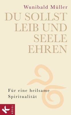 Du sollst Leib und Seele ehren von Müller,  Wunibald